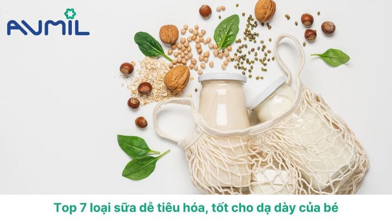 7 loại sữa dễ tiêu hóa